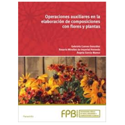 Operaciones Auxiliares en la Elaboración de Composiciones con Flores y Plantas. Formación Profesional Básica (in Spanish)