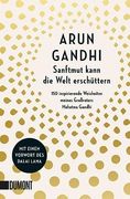 Sanftmut Kann die Welt Erschüttern: 150 Inspirierende Weisheiten Meines Großvaters Mahatma Gandhi (en Alemán)