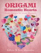 Origami Romantic Hearts: Lovely Designs for Lovely Moments (en Inglés)