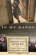 In my Hands: Memories of a Holocaust Rescuer (en Inglés)