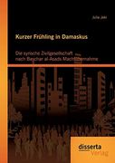 Kurzer Frühling in Damaskus: Die Syrische Zivilgesellschaft Nach Baschar Al-Asads Machtübernahme (en Alemán)