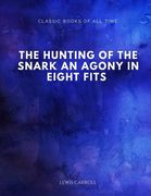 The Hunting of the Snark An Agony in Eight Fits (en Inglés)