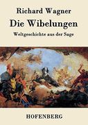 Die Wibelungen: Weltgeschichte aus der Sage (en Alemán)