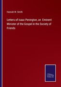 Letters of Isaac Penington, an Eminent Minister of the Gospel in the Society of Friends (en Inglés)