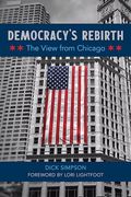 Democracy's Rebirth: The View From Chicago (en Inglés)