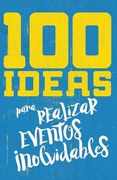 100 Ideas Para Organizar Eventos Inolvidables (in Spanish)