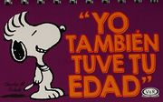 Yo Tambien Tuve tu Edad Snoopy