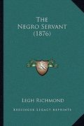 the negro servant (1876) (en Inglés)