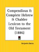 compendious and complete hebrew and chaldee lexicon to the old testament (en Inglés)