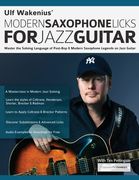 Ulf Wakenius: Master the Soloing Language of Post-Bop & Modern Saxophone Legends on Jazz Guitar (en Inglés)