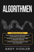 Algorithmen: Dieses Buch enthält: Praktischer Leitfaden zum Erlernen von Algorithmen für Anfänger + Entwurf von Algorithmen zum Lös (en Alemán)