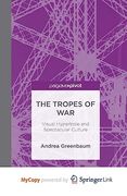 The Tropes of War: Visual Hyperbole and Spectacular Culture