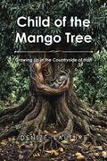 Child of the Mango Tree. Growing Up in the Countryside of Haiti