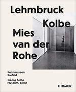 Lehmbruck – Kolbe – Mies van der Rohe: Artificial Biotopes (en Inglés)