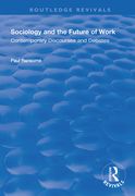 Sociology and the Future of Work: Contemporary Discourses and Debates (en Inglés)