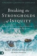 Breaking the Strongholds of Iniquity: A new Testament Guide to Cleansing Your Generational Bloodline (en Inglés)