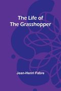 The Life of the Grasshopper (en Inglés)