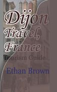 Dijon Travel, France (en Inglés)