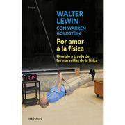Por Amor a la Fisica: Un Viaje a Traves de las Maravillas de la Fisica