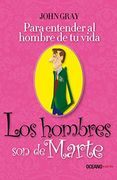 Los Hombres son de Marte. Para Entender al Hombre de tu Vida