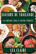 Saveurs de Thaïlande: La Cuisine Thai à Votre Portée (en Francés)