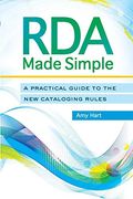 Rda Made Simple: A Practical Guide to the new Cataloging Rules (en Inglés)