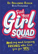 Find Your Girl Squad: Making and Keeping Friends who Love you for you 
