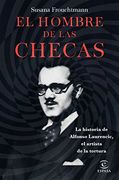 El Hombre de las Checas: La Historia de Alfonso Laurencic, el Artista de la Tortura (Fuera de Colección)
