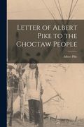 Letter of Albert Pike to the Choctaw People (en Inglés)