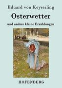 Osterwetter: Und Andere Kleine Erzählungen (en Alemán)