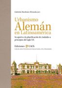 Urbanismo Alemán en Latinoamérica. Su aporte a la planificación de ciudades a principios del siglo XX