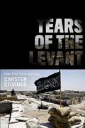 Tears of the Levant: tales from the wars in Syria and Iraq (en Inglés)