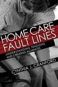 Home Care Fault Lines: Understanding Tensions and Creating Alliances (The Culture and Politics of Health Care Work) (en Inglés)