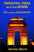 Pakistan, India and the Bomb: Spy versus Counterspy