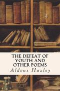 The Defeat of Youth and Other Poems (en Inglés)