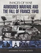 Armoured Warfare and the Fall of France: Rare Photographs from Wartime Archives (Images of War)