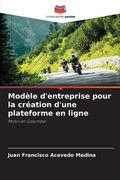 Modèle d'entreprise pour la création d'une plateforme en ligne (in French)
