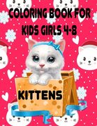 Kittens Coloring Book for Kids Girls 4-8: Drawing and refining talents for smart children (US EDITION) (en Inglés)