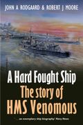A Hard Fought Ship: The Story of hms Venomous