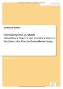 Darstellung und Vergleich zukunftsorientierter und marktorientierter Verfahren der Unternehmensbewertung