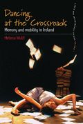 dancing at the crossroads,memory and mobility in ireland