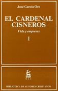 El Cardenal Cisneros. Vida y Empresas. I