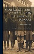 General Methods of Teaching in Elementary Schools: Including the Kindergarten and Grades i to vi (en Inglés)