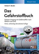 Das Gefahrstoffbuch: Sicherer Umgang mit Gefahrstoffen nach REACH und GHS