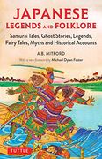 Japanese Legends and Folklore: Samurai Tales, Ghost Stories, Legends, Fairy Tales, Myths and Historical Accounts (en Inglés)