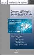 Applying the FAIR Principles to Accelerate Health Research in Europe in the post COVID-19 Era. Proceedings of the 2021 EFMI Special Topic Conference (en Inglés)