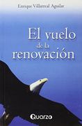 vuelo de la renovacion - enrique villarreal aguilar -