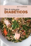 Libro de Cocina Para Diabéticos: 50 Recetas Introductorias Para Empezar a Controlar la Diabetes
