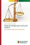 Porte de Drogas Para Consumo Próprio: Aplicação da Fragmentariedade Penal