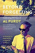 Beyond Forgetting: Celebrating 100 Years of al Purdy (en Inglés)